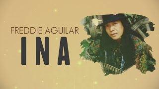 Freddie Aguilar  Ina Official Lyric Video [upl. by Walcoff]