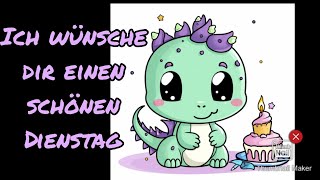 Ich wünsche dir einen schönen Dienstag [upl. by Ahsekyt918]