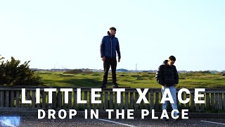 Little T x ACE  Drop In The Place TMTVPR 4K [upl. by Teressa]