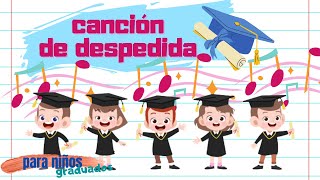 canción de despedida fin de ciclo escolar para niños [upl. by Aeresed]