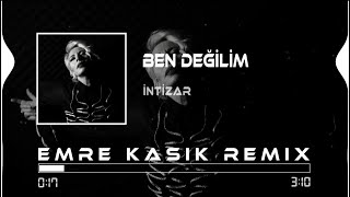 İntizar  Ben Değilim  Emre Kaşık Remix [upl. by Mellette]