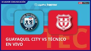 GUAYAQUIL CITY VS TÉCNICO UNIVERSITARIO  EN VIVO LIGA LIGAPRO FECHA 13  FORMATO RADIO [upl. by Yeldah]