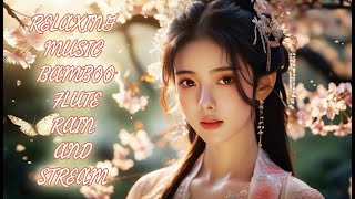 RELAXING MUSIC  BAMBOO FLUTE RAIN AND STREAM [upl. by Poirer]