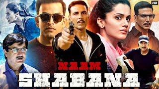 Naam Shabana Full Movie  Akshay Kumar  Taapsee Pannu  Manoj Bajpayee  Review amp Facts HD [upl. by Hcnarb]