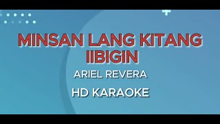 MINSAN LANG KITANG IIBIGIN  ARIEL REVERA HD KARAOKE [upl. by Orthman674]