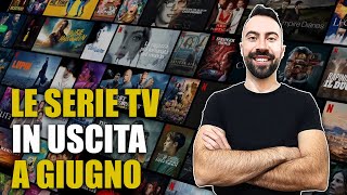 LE SERIE TV IN USCITA A GIUGNO [upl. by Kalin]