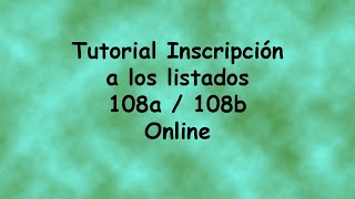 Tutorial Inscripción listados 108a y 108b online [upl. by Mraz195]