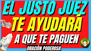 Oración al JUSTO JUEZ para que TE PAGUEN EL DINERO QUE TE DEBEN [upl. by Rubinstein701]