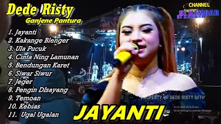 JAYANTI DEDE RISTY LIVE GANJENE PANTURA FULL ALBUM TERBARU [upl. by Desiri905]