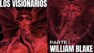 Los Visionarios Parte I William Blake y su Revolución invisible [upl. by Thorner]