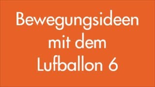 Bewegungsideen mit dem LUFTBALLON 6  Sport für Kinder  Kinder brauchen Bewegung [upl. by Burkitt]