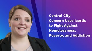 Customer Story Central City Concern Uses Icertis to Fight Against Homelessness Poverty amp Addiction [upl. by Ardnaz513]