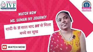 शादी के 11 साल बाद IVF से मिला बच्चे का सुख  Miss Suman IVF Journey with Delhi IVF Centre [upl. by Nadler]