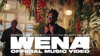 ChopLife SoundSystem amp Mr Eazi  Wena feat Ami Faku Official Music Video [upl. by Redmund]