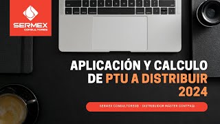 APLICACIÓN Y CALCULO DE PTU A DISTRIBUIR 2024 [upl. by Niriam249]