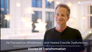 He Focused on Wholeness – and Healed Erectile Dysfunction [upl. by Aruabea]