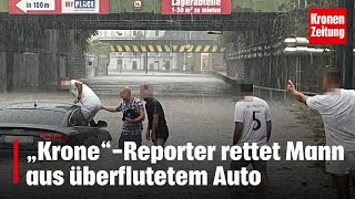 UnwetterHorror in Wien „Krone“Reporter rettet Mann aus überflutetem Auto  kronetv NEWS [upl. by Jehu118]