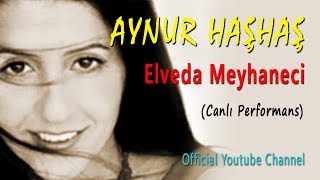 Aynur Haşhaş  Elveda Meyhaneci Canlı Performans [upl. by Cardon]