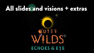 Outer Wilds  Echoes of the Eye All slides and visions  extras [upl. by Clausen]