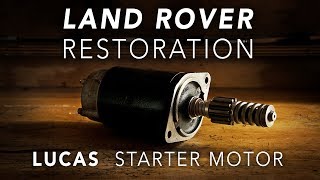 Land Rover Restoration Part 5  Lucas Starter Motor [upl. by Karsten219]