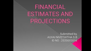 FINANCIAL ESTIMATES AND PROJECTIONS BY AUVAI NIVETHITHA SB [upl. by Leibman]