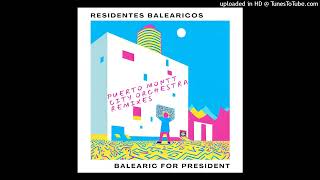 Balearic For President Puerto Montt City Orchestra White Sand Mix  Residentes Balearicos [upl. by Adams578]