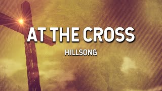 At the Cross  Hillsong Lyric Video [upl. by Annaiek338]