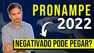 Empréstimo PRONAMPE 2022 Posso contratar com CPF negativado Crédito para MEI [upl. by Tnert]