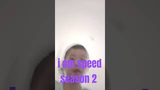 i am speed season 2 [upl. by Jecoa]