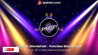 Gottlieb Wendehals  Polonäse Blankenese Dave´D´s Party Remix Extended [upl. by Loree]