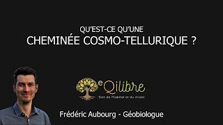 QUESTCE QUUNE CHEMINÉE COSMOTELLURIQUE [upl. by Alihs]