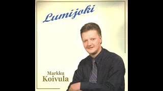 Markku Koivula  Lumijoki [upl. by Wavell80]