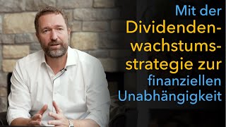 Mit der Dividendenwachstumsstrategie zur finanziellen Unabhängigkeit [upl. by Abran498]