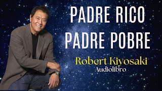 PADRE RICO PADRE POBRE  Robert Kiyosaki  Audiolibro  Cómo ganar más Dinero  Libertad Financiera [upl. by Naihtsirc]