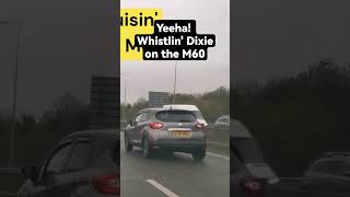 whistling Dixie on the M60 drivingfails yankee dashcam [upl. by Staffan]