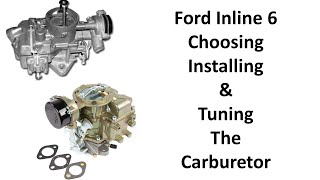 Ford Inline 6  Choosing Installing and Tuning the Right Carburetor and Spacer [upl. by Giselle]