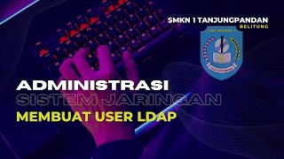 ELEMENT 6  ADMINISTRASI SISTEM JARINGAN  MEMBUAT USER LDAP [upl. by Aubarta]