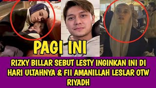 RIZKY BILLAR SEBUT LESTY INGINKAN INI DI HARI ULTAHNYA amp FII AMANILLAH LESLAR OTW RIYADH [upl. by Hnao]