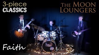 Faith by George Michael  Cover Version by the Moon Loungers [upl. by Douville]