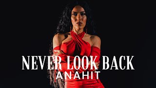 ANAHIT  NEVER LOOK BACK Official Music Video [upl. by Nilhtac]