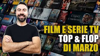 FILM E SERIE TV ► TOP amp FLOP DI MARZO [upl. by Aihtebat]