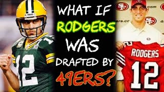 What If Aaron Rodgers Was DRAFTED By the San Francisco 49ers [upl. by Blanca757]