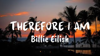 Therefore I Am Lyrics  Billie Eilish [upl. by Anaej609]