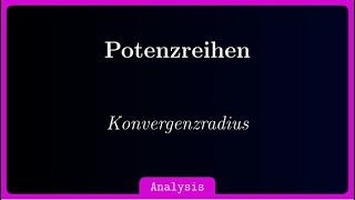 Wie bestimme ich den Konvergenzradius einer Potenzreihe  Formel von CauchyHadamard und Euler [upl. by Seyer839]