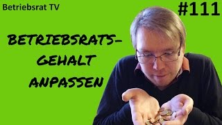 Betriebsratsgehalt anpassen  Betriebsrat TV Folge 111 [upl. by Hedi]