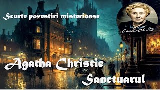 Scurte povestiri misterioase  Agatha ChristieSanctuarul 1928 Carte audioaudiobook cartiaudio [upl. by Taimi]