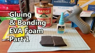 Gluing amp Bonding EVA Foam Part 1 [upl. by Margaretta927]