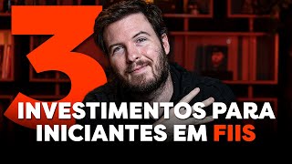 3 INVESTIMENTOS PARA INICIANTES EM FUNDOS IMOBILIÁRIOS  Como viver de RENDA PASSIVA com FIIs [upl. by Anerual]