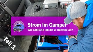 Strom im WohnmobilCamperVan  Anschluss der 2 Batterie Verbraucherbatterie [upl. by Dorraj]