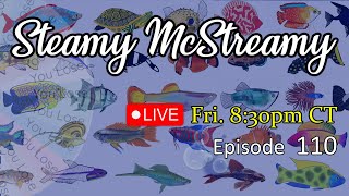 Fish Talk and Stuff Games Hangout and More Steamy McStreamy 110 [upl. by Cormier106]